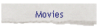 Movies