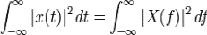 \int_{-\infty}^\infty | x(t) |^2 \, dt   =   \int_{-\infty}^\infty | X(f) |^2 \, df  